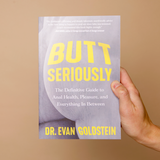 Butt Seriously: The Definitive Guide to Anal Health, Pleasure, and Everything In Between